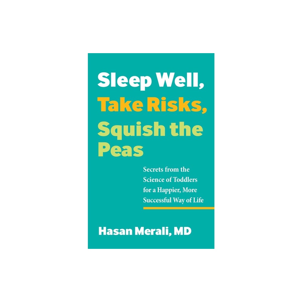 Sleep Well, Take Risks, Squish the Peas - by Hasan Merali (Paperback)