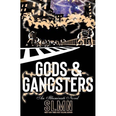 Gods & Gangsters - (Illuminati Novel) by  Slmn (Paperback)