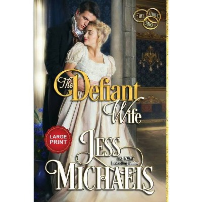 The Defiant Wife - (The Three Mrs) Large Print by  Jess Michaels (Paperback)