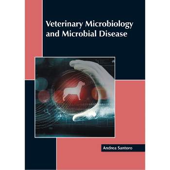 Veterinary Microbiology and Microbial Disease - by  Andrea Santoro (Hardcover)