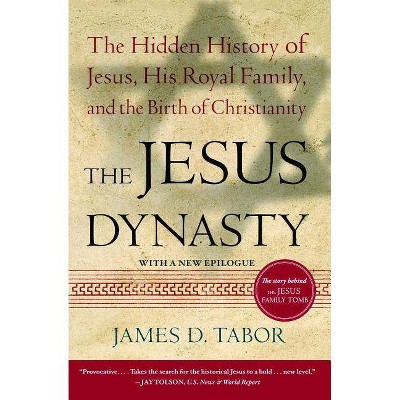 The Jesus Dynasty - by  James D Tabor (Paperback)