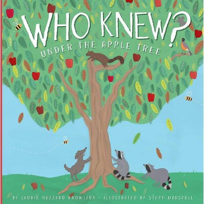 Who Knew? Under the Apple Tree - by  Laurie Lazzaro Knowlton (Hardcover)