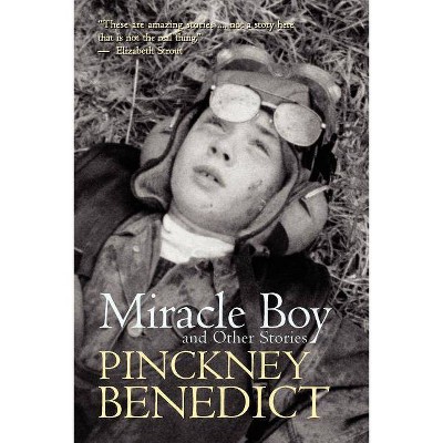 Miracle Boy and Other Stories - by  Pinckney Benedict (Paperback)