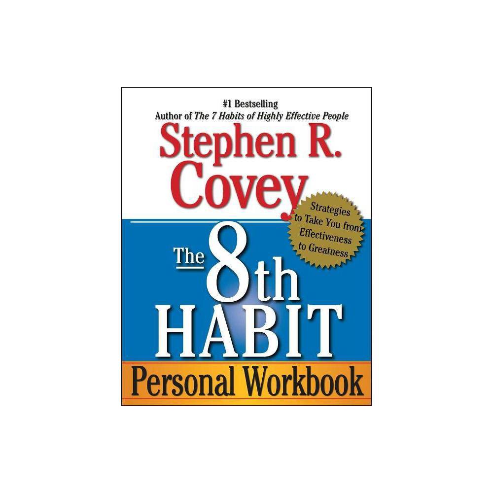 The 8th Habit Personal Workbook - by Stephen R Covey (Paperback)