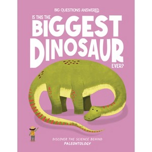 Is This the Biggest Dinosaur Ever? - (The Big Questions Answered) by  Olivia Watson (Hardcover) - 1 of 1