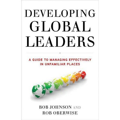 Developing Global Leaders - by  B Johnson & R Oberwise (Hardcover)