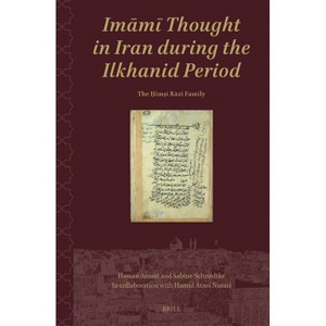 Imāmī Thought in Iran During the Ilkhanid Period - (Shii Islam: Texts and Studies) by  Hassan Ansari & Sabine Schmidtke (Hardcover) - 1 of 1