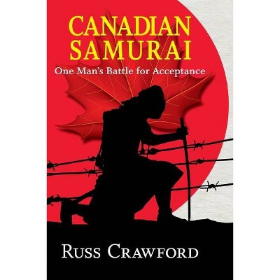 Canadian Samurai - by  Russ Crawford (Paperback)