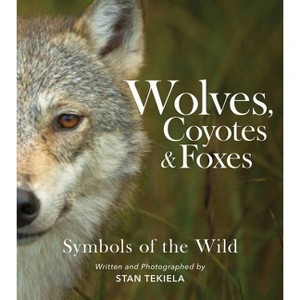 Wolves, Coyotes & Foxes - (Favorite Wildlife) by  Stan Tekiela (Paperback) - 1 of 1