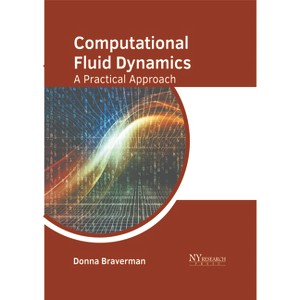Computational Fluid Dynamics: A Practical Approach - by  Donna Braverman (Hardcover) - 1 of 1