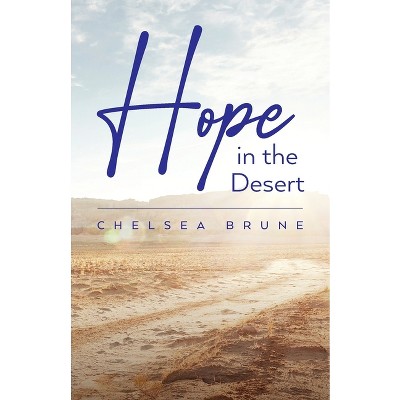 Hope in the Desert - by  Chelsea Brune (Paperback)