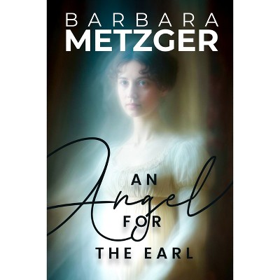 An Angel for the Earl - by  Barbara Metzger (Paperback)