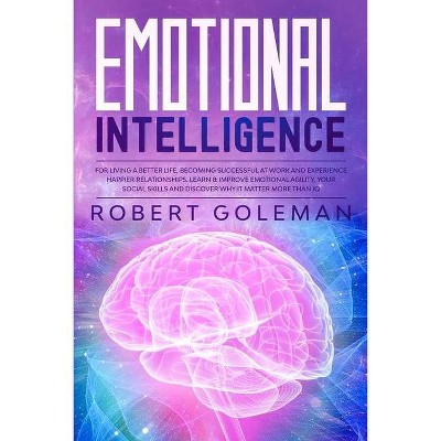 Emotional Intelligence - by  Robert Goleman (Paperback)