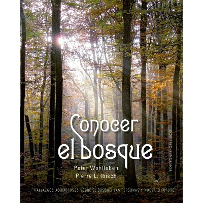 Conocer El Bosque - by  Peter Wohlleben (Hardcover)