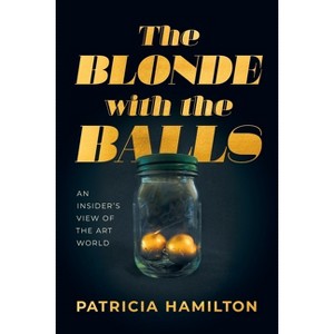 The Blonde with the Balls - by  Patricia R Hamilton (Paperback) - 1 of 1
