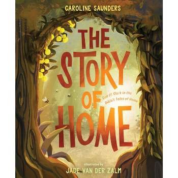 The Story of Home - by  Caroline Saunders (Hardcover)