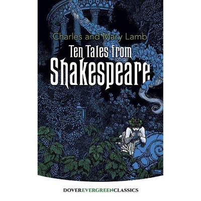 Ten Tales from Shakespeare - (Dover Evergreen Classics) by  Charles Lamb & Mary Lamb (Paperback)