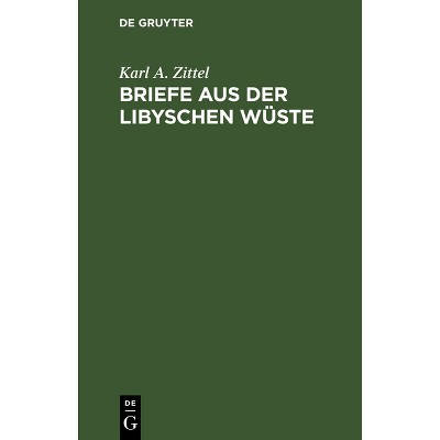 Briefe Aus Der Libyschen Wüste - by  Karl a Zittel (Hardcover)