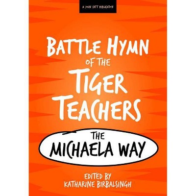 Battle Hymn of the Tiger Teachers - by  Katharine Birbalsingh (Paperback)