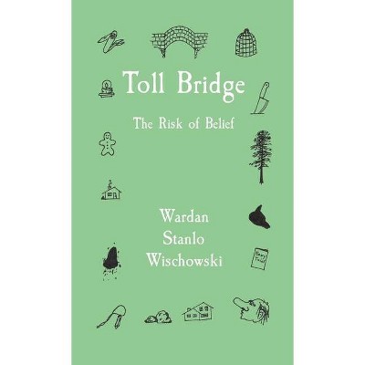 Toll Bridge - by  Wardan S Wischowski (Paperback)