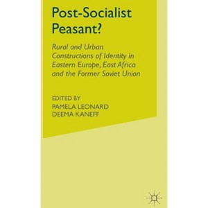 Post-Socialist Peasant? - by  D Kaneff (Hardcover) - 1 of 1