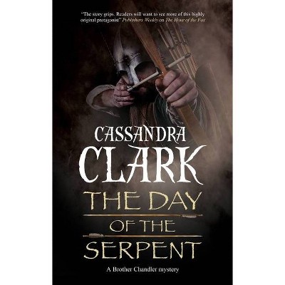 The Day of the Serpent - (A Brother Chandler Mystery) by  Cassandra Clark (Hardcover)