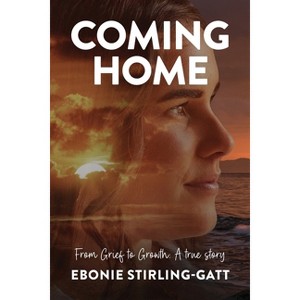 Coming Home - by  Ebonie Stirling-Gatt (Paperback) - 1 of 1