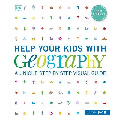 Help Your Kids with Geography, Grades 5-10 - by  DK (Paperback)