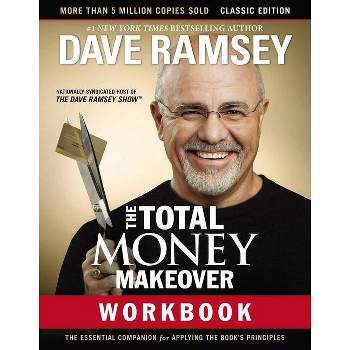 The Total Money Makeover Workbook: Classic Edition - by  Dave Ramsey (Paperback)