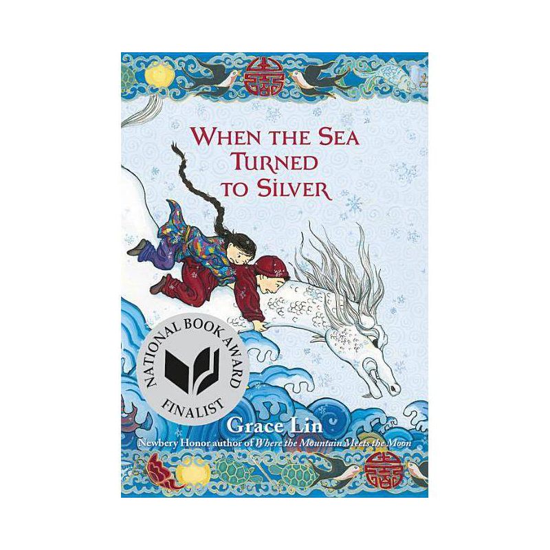 When the Sea Turned to Silver (National Book Award Finalist) - by  Grace Lin (Paperback), 1 of 2