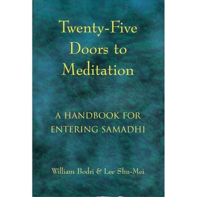  Twenty-Five Doors to Meditation - by  William Bodri & Lee Shu-Mei (Paperback) 