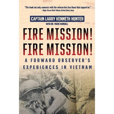 Fire Mission! Fire Mission! - by  Captain Larry Kenneth Hunter (Paperback)