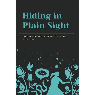 Hiding in Plain Sight - by  Wendy Chan (Paperback)