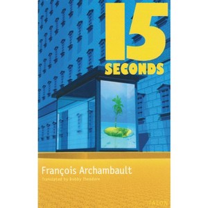 15 Seconds - by  François Archambault (Paperback) - 1 of 1