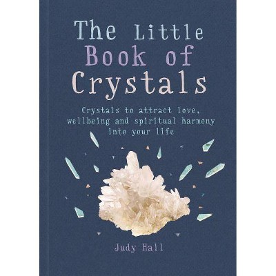  The Little Book of Crystals - by  Judy Hall (Paperback) 