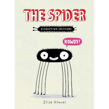The Spider - (Disgusting Critters) by Elise Gravel