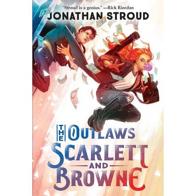 The Outlaws Scarlett and Browne - by  Jonathan Stroud (Hardcover)