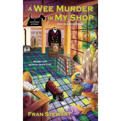  A Wee Murder in My Shop - (Scotshop Mystery) by  Fran Stewart (Paperback) 