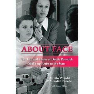 About Face - by  Dorothy Ponedel & Meredith Ponedel (Paperback) - 1 of 1