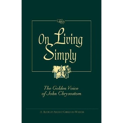 On Living Simply - by  John Chrysostom (Paperback)