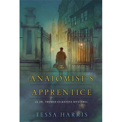 The Anatomist's Apprentice - (Dr. Thomas Silkstone Mysteries) by  Tessa Harris (Paperback)