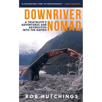 Downriver Nomad - by  Rob Hutchings (Paperback)