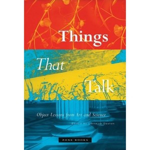 Things That Talk - by  Lorraine Daston (Paperback) - 1 of 1