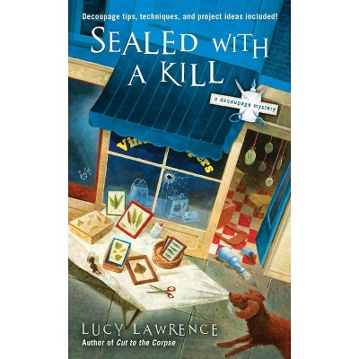 Sealed with a Kill - (Decoupage Mystery) by  Lucy Lawrence (Paperback)