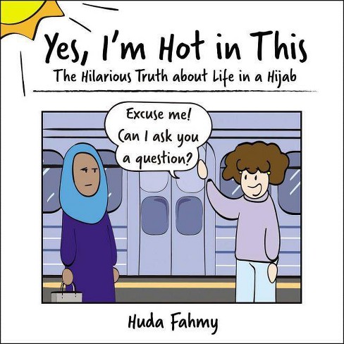 Yes, I'm Hot in This - by  Huda Fahmy (Hardcover) - image 1 of 1
