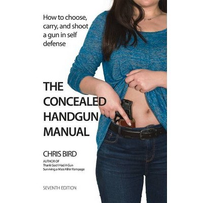  The Concealed Handgun Manual - 7th Edition by  Chris Bird (Paperback) 