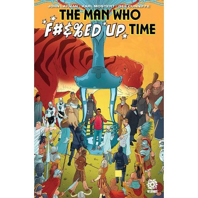 Man Who F#&%ed Up Time - by  John Layman (Paperback)