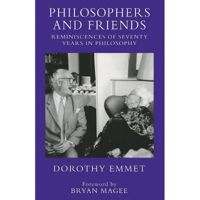 Philosophers and Friends - by  Dorothy Emmet (Paperback)