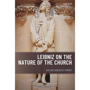 Leibniz on the Nature of the Church - by  Avelino González-Ferrer (Hardcover) - 1 of 1