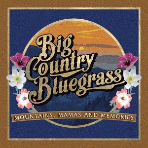 Big Country Bluegrass - Mountains, Mamas and Memories (CD) - 1 of 1